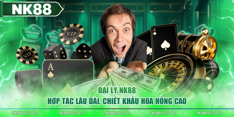 Đại Lý NK88 - Hợp Tác Lâu Dài, Chiết Khấu Hoa Hồng Cao